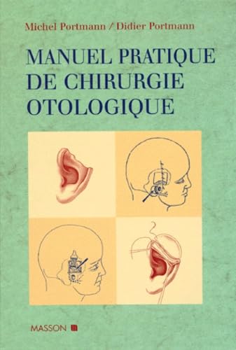 Manuel pratique de chirurgie otologique