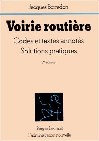 Voirie routière : codes et textes annotés, solutions pratiques