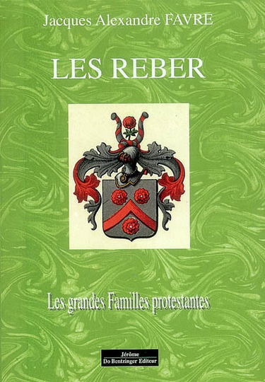 Les Reber : de Mulhouse et de Sainte-Marie-aux-Mines