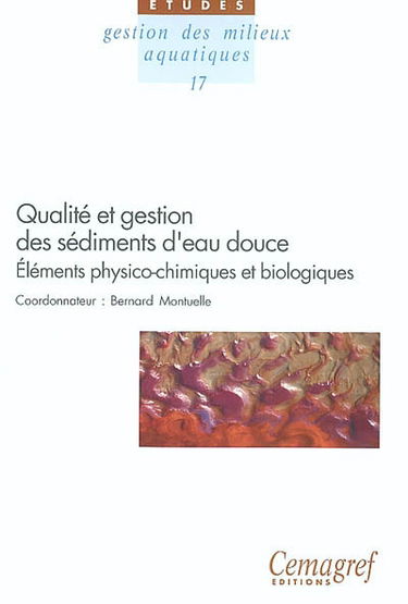 Qualité et gestion des sédiments d'eau douce : éléments physico-chimiques et biologiques