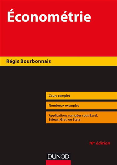 Econométrie : cours complets, nombreux exemples, applications corrigées sous Excel, Eviews, Gretl ou Stata