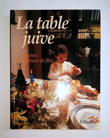 La table juive : recettes et traditions de fetes