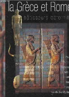 La grèce et Rome - Bâtisseurs déternité