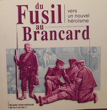 Couverture de Du fusil au brancard vers un nouvel héroîsme - La construction de l'image humanitaire par Collectif