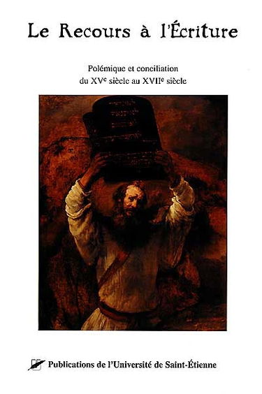 Le recours à l'Ecriture : polémique et conciliation du XVe au XVIIe siècle