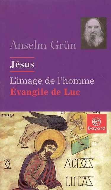 Jésus, l'image de l'homme : l'Evangile de Luc