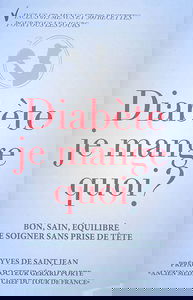 Diabète je mange quoi ? : guide de l'équilibre alimentaire, se soigner sans prise de tête