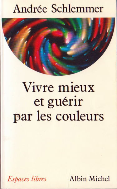 Vivre mieux et guérir par les couleurs
