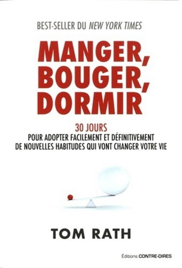 Manger, bouger, dormir : 30 jours pour adopter facilement et définitivement de nouvelles habitudes qui vont changer votre vie