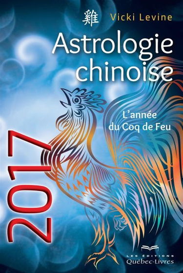 Astrologie chinoise 2017 : l'année du Coq de Feu