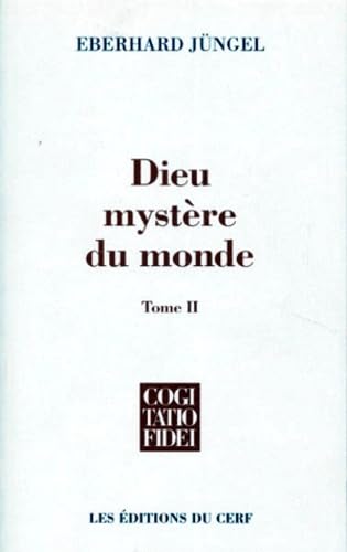 Dieu Mystere Du Monde. Tomes 1 Et 2, Fondement De La Theologie Du Crucifie Dans Le Debat Entre Theisme Et Atheisme