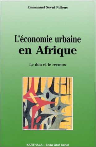 Couverture de L'Economie urbaine en Afrique : le don et le recours