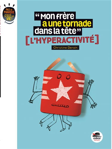 Mon frère a une tornade dans la tête, c'est grave ? : l'hyperactivité