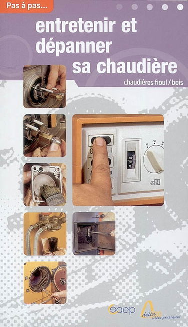 Entretenir et dépanner sa chaudière : au fioul, au bois