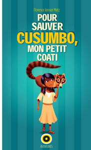 Pour sauver Cusumbo, mon petit coati