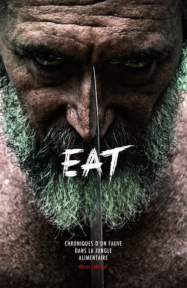 EAT : Chroniques d'un fauve dans la jungle alimentaire