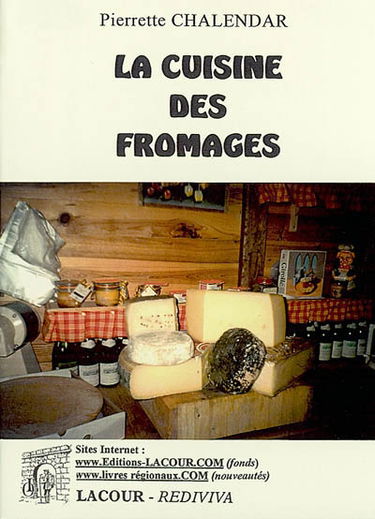 La cuisine des fromages : de France et d'ailleurs