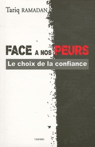 FACE A NOS PEURS LE CHOIX DE LA CONFIANCE