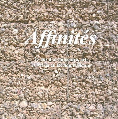 Affinites 25 Ans d Architecture Arts et Lettre en Region Wallonn
