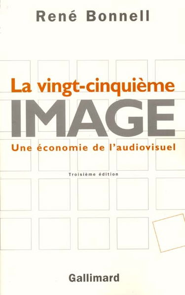 La vingt-cinquième image : une économie de l'audiovisuel