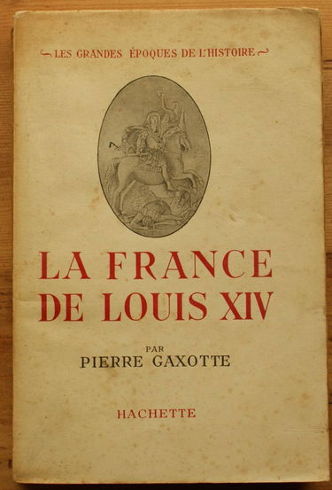 La France de Louis XIV / Gaxotte, Pierre / Réf: 15425