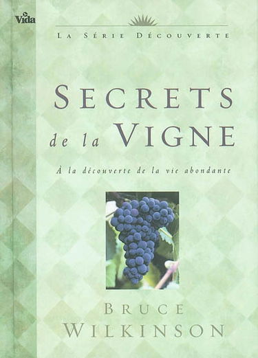 Secrets de la vigne : à la découverte de la vie abondante