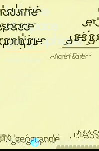 Industrie et espace géographique : introduction à la géographie industrielle