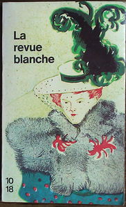 La Revue blanche : Histoire, anthologie, portraits (10-18)