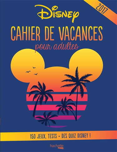 Disney : cahier de vacances pour adultes 2017