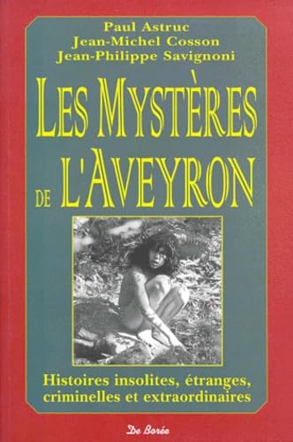 Les mystères de l'Aveyron: Histoires insolites, étranges, criminelles et extraordinaires