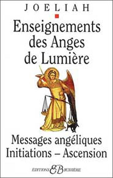 Enseignements des anges de lumière : messages angéliques, enseignement, ascension planétaire