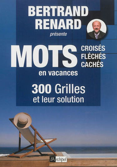 Mots croisés, fléchés, cachés en vacances : 300 grilles et leur solution