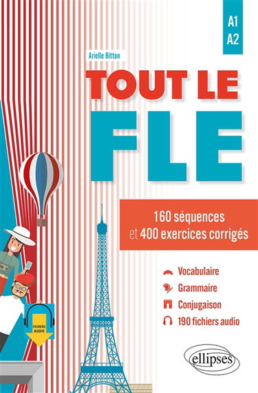 Tout le FLE : 160 séquences et 400 exercices corrigés : A1-A2
