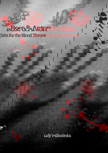 Rose & Anton - Fight for the Blood Throne