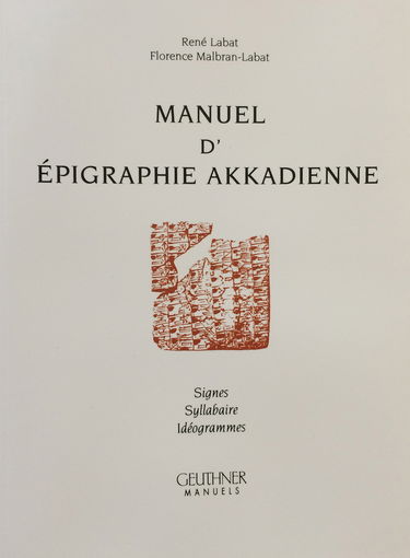 Manuel d'épigraphie akkadienne : Signes - Syllabaire - Idéogrammes