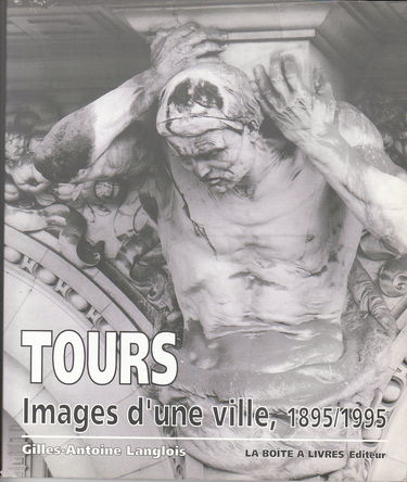 Tours : Images d'une ville, 1895-1995
