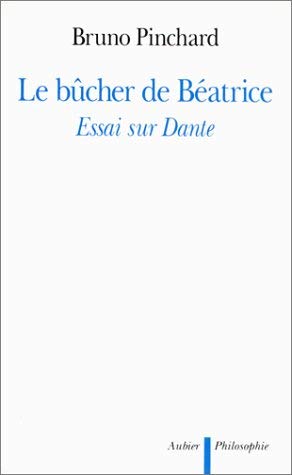 Le bûcher de Béatrice : essai sur Dante