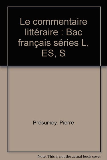 Le commentaire littéraire : bac français séries L, ES, S