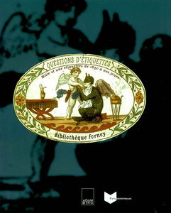 Questions d'étiquettes : mille et une étiquettes de 1830 à nos jours : exposition, Paris, Bibliothèque Forney, Hôtel de Sens, 1er octobre-28 décembre 2002