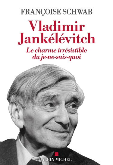 Vladimir Jankélévitch : le charme irrésistible du je-ne-sais-quoi