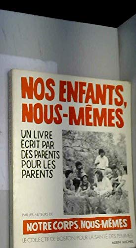 Nos enfants, nous-mêmes. Un livre écrit par des parents pour les parents
