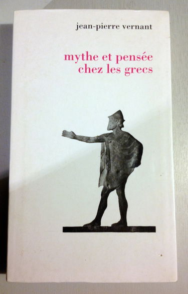 Mythe et pensée chez les Grecs : études de psychologie historique