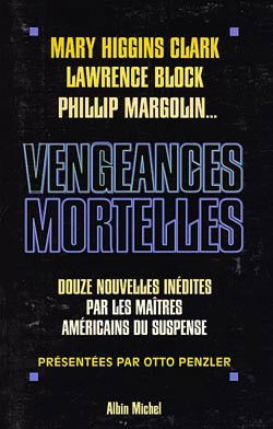 Vengeances mortelles : 12 nouvelles inédites par les maîtres du suspense américains
