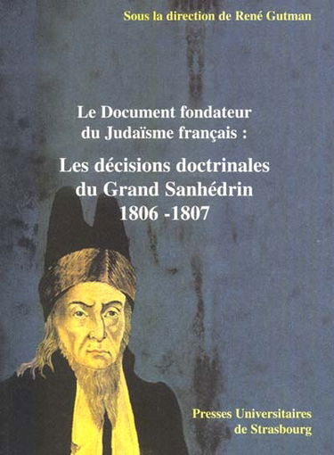 Les décisions doctrinales du Grand sanhédrin (1806-1807) : le document fondateur du judaïsme français...