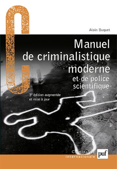 Manuel de criminalistique moderne et de police scientifique : la science et la recherche de la preuve