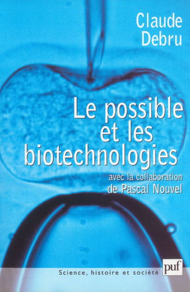 Le possible et les biotechnologies : essai de philosophie dans les sciences