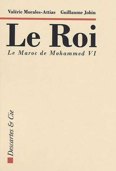 Le roi : le Maroc de Mohammed VI : essai