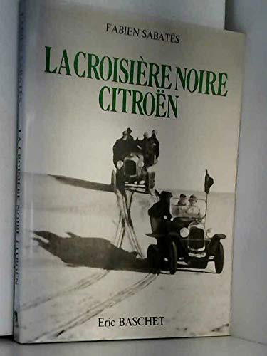 Couverture de La Croisière noire Citroën : 1924-1925 (Collection Aventures du XX# siècle) par Fabien Sabatès