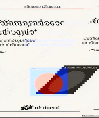 Métamorphoses du sujet: L'éthique philosophique de Socrate à Foucault