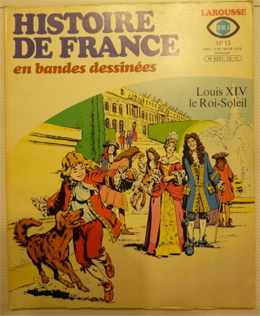 Couverture de HISTOIRE DE FRANCE EN BANDES DESSINEES LAROUSSE [No 13] - LOUIS XIV - LE ROI-SOLEIL.